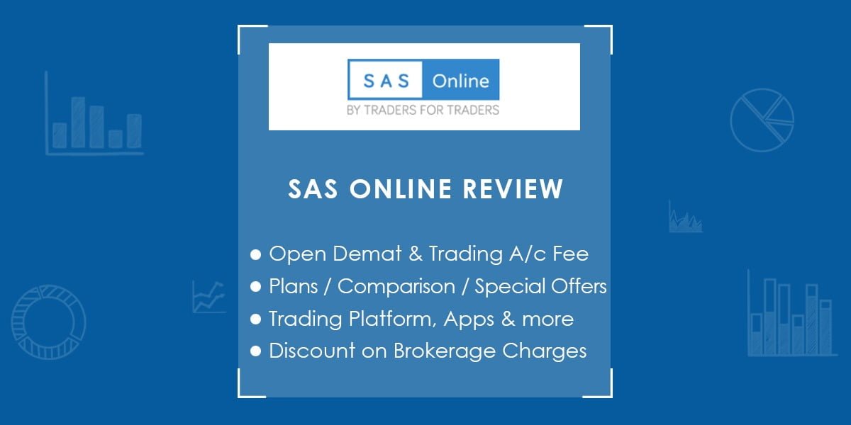 SAS Online  Review, Demat, Trading A/C, Brokerage, Apps & more